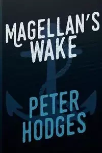 Magellans Wake - Peter Hodges
