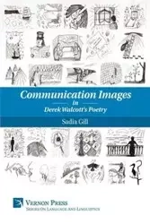 Communication Images in Derek Walcott's Poetry - Gill Sadia