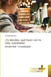 ¡Tú decides, qué hacer con tu vida, estudiante! - Armando Barraza