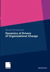 Dynamics of Drivers of Organizational Change - Nicole Zimmermann