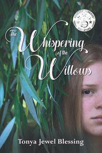 The Whispering of the Willows - Tonya Jewel Blessing