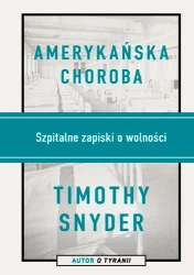 Amerykańska choroba. Szpitalne zapiski o wolności - Znak Horyzont