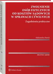 Zwolnienie osób fizycznych od kosztów sądowych... - Aleksandra Partyk