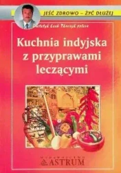 Kuchnia indyjska z przyprawami leczącymi - Anna Wasilewska