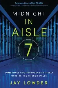 Midnight In Aisle 7 - Jay Lowder