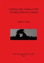 Caribou Inuit Traders of the Kivalliq Nunavut, Canada - Matthew Walls