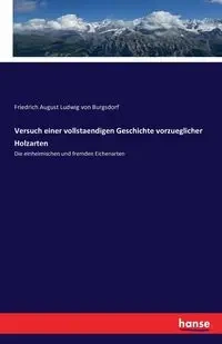 Versuch einer vollstaendigen Geschichte vorzueglicher Holzarten - August von Burgsdorf Friedrich Ludwig