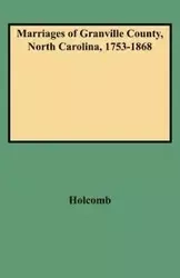 Marriages of Granville County, North Carolina, 1753-1868 - Brent H. Holcomb