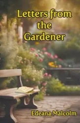 Letters from the Gardener - Malcolm Edeana