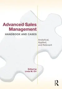 Advanced Sales Management Handbook and Cases - Linda Orr M