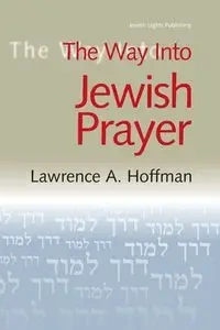 The Way Into Jewish Prayer - Lawrence A. Hoffman PhD Rabbi