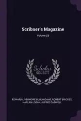 Scribner's Magazine; Volume 53 - Edward Burlingame Livermore