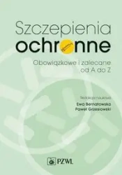 Szczepienia ochronne. Zalecane i obowiązkowe od A - Ewa Bernatowska, Paweł Grzesiowski