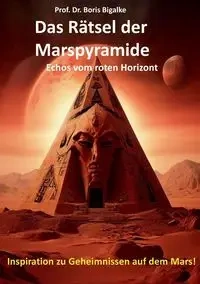 Das Rätsel der Marspyramide - Boris Bigalke