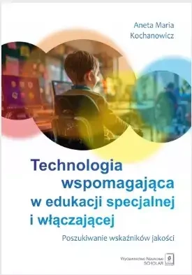 Technologia wspomagająca w edukacji specjalnej.. - Aneta Maria Kochanowicz