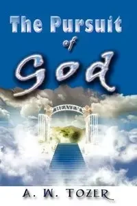 The Pursuit of God - Tozer A. W.
