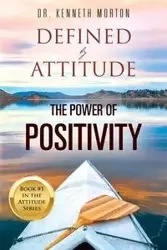 Defined by Attitude - Dr Morton Kenneth