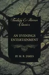 An Evenings Entertainment (Fantasy and Horror Classics) - James M. R.