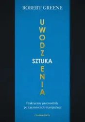 Sztuka uwodzenia. Praktyczny przewodnik po... - Robert Greene
