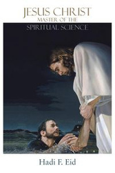 Jesus Christ Master of the Spiritual Science - Eid Hadi F.