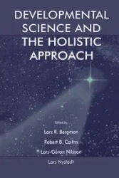 Developmental Science and the Holistic Approach - Bergman Lars R.