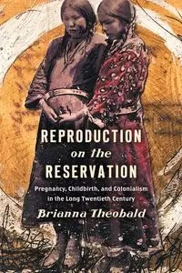 Reproduction on the Reservation - Brianna Theobald
