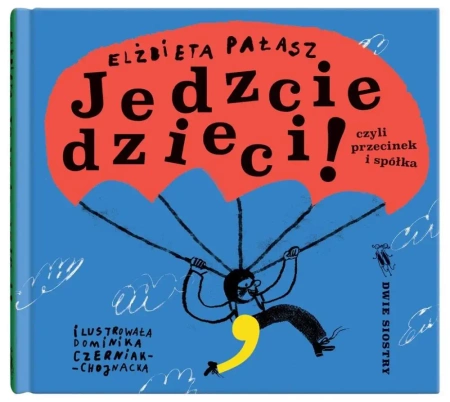 Jedzcie dzieci! - Elżbieta Pałasz, Dominika Czerniak-Chojnacka