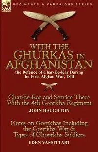 With the Ghurkas in Afghanistan - John Haughton
