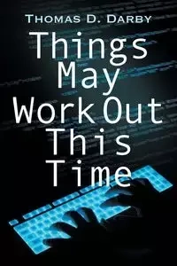 Things May Work Out This Time - D. Darby Thomas