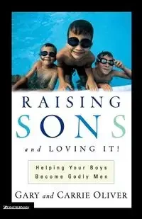 Raising Sons and Loving It! - J. Oliver Gary