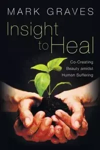Insight to Heal - Mark Graves