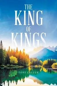 The King Of Kings - Toni Lalluk