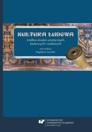 Kultura ludowa źródłem działań artystycznych... - red. Magdalena Szyndler