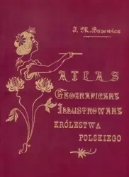Atlas geograficzny. Ilustrowany... - J. M. Bazewicz