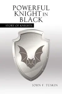 Powerful Knight in Black - John F. Tuskin