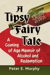 A Tipsy Fairy Tale - Peter E. Murphy