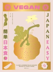Vegan JapanEasy: Classic & Modern Vegan Japanese Recipes to Cook - Tim Anderson