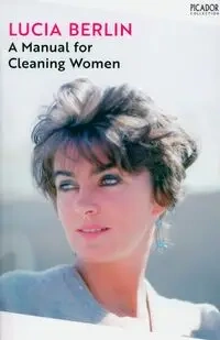 A Manual for Cleaning Women - Lucia Berlin