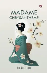 Madame Chrysantheme - Pierre Loti