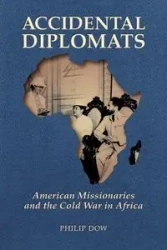 Accidental Diplomats - Phil Dow