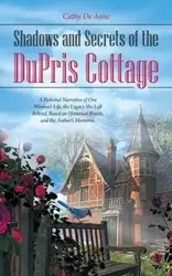 Shadows and Secrets of the DuPris Cottage - Anne Cathy De