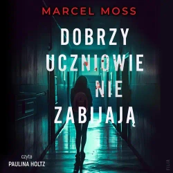 audiobook Dobrzy uczniowie nie zabijają - Marcel Moss