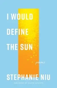 I Would Define the Sun - Stephanie Niu