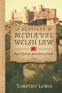 A Glossary of Mediæval Welsh Law - Lewis Timothy