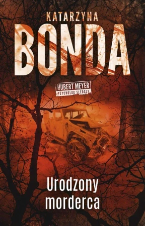 Urodzony morderca. Hubert Meyer. Tom 9 wyd. kieszonkowe - Katarzyna Bonda