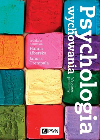 Psychologia wychowania. Wybrane problemy - Hanna Liberska, Janusz Trempała