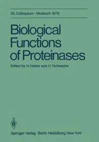 Biological Functions of Proteinases - Holzer H.