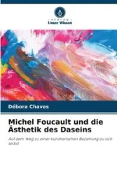 Michel Foucault und die Ästhetik des Daseins - Chaves Débora