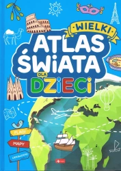 Wielki atlas świata dla dzieci premium - Opracowanie zbiorowe