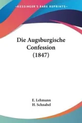 Die Augsburgische Confession (1847) - Lehmann E.